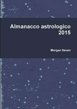 Almanacco Astrologico 2015 de Morgan Seven