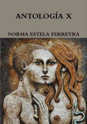 Antologia X de Norma Estela Ferreyra