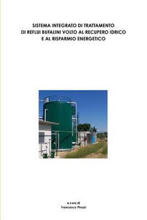 Sistema Integrato Di Trattamento Di Reflui Bufalini Volto Al Recupero Idrico E Al Risparmio Energetico de Francesco Pirozzi