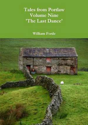 Tales from Portlaw Volume Nine - 'The Last Dance' de William Forde