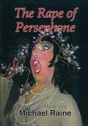 The Rape of Persephone de Michael Raine