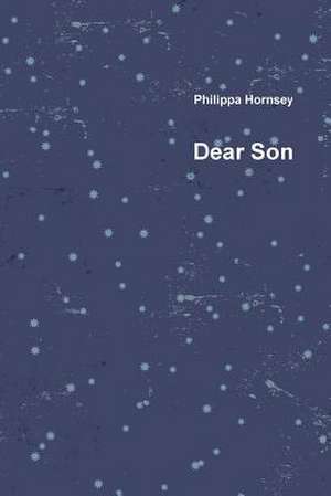 Dear Son de Philippa Hornsey