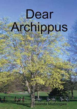 Dear Archippus de Innocent Tawanda Mudzingwa