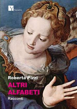 Altri Alfabeti de Roberta Pizzi