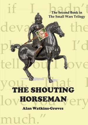 The Shouting Horseman de Alan Watkins-Groves