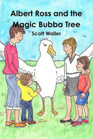 Albert Ross and the Magic Bubba Tree de Scott Waller