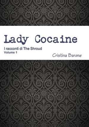 Lady Cocaine de Cristina Barone