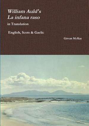 William Auld's La Infana Raso in Translation - English, Scots & Gaelic de Girvan McKay