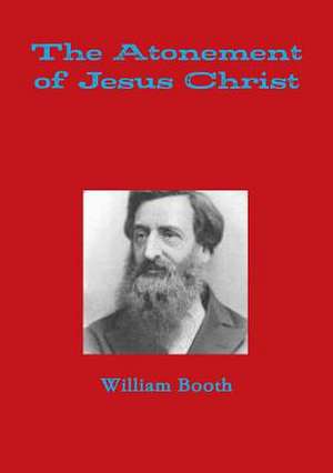 The Atonement of Jesus Christ de William Booth