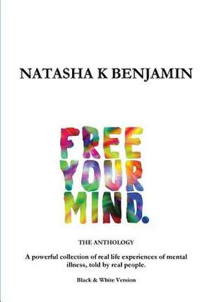 Free Your Mind - The Anthology: Black and White Version de Natasha K. Benjamin