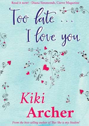 Too Late... I Love You de Kiki Archer