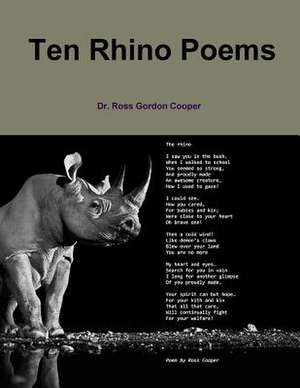 Ten Rhino Poems de Ross Gordon Cooper