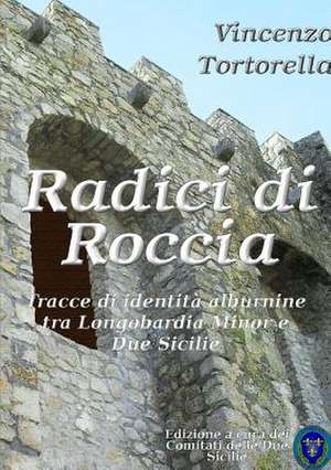 Radici Di Roccia de Vincenzo Tortorella