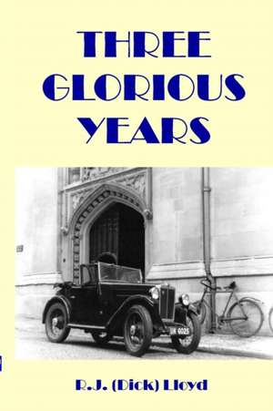 Three Glorious Years de Rj (Dick) Lloyd