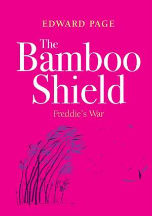 The Bamboo Shield (Freddie's War) de Edward Page