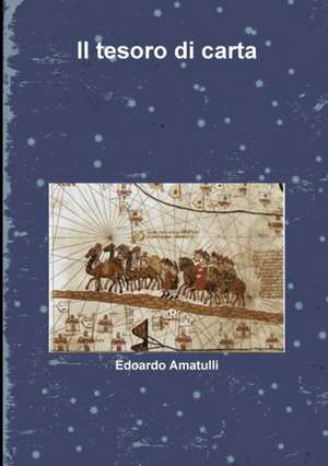 Il Tesoro Di Carta de Edoardo Amatulli