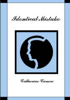 Identical Mistake de Catherine Carson