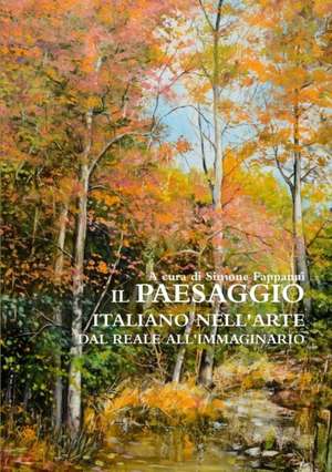 Il Paesaggio Italiano Nell'arte Dal Reale All'immaginario de Simone Fappanni