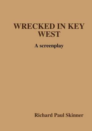 WRECKED IN KEY WEST de Richard Paul Skinner