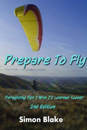 Prepare to Fly 2nd Edition de Simon Blake