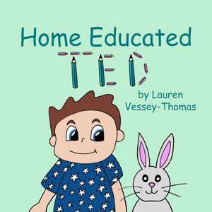 Home Educated Ted de Lauren Vessey-Thomas