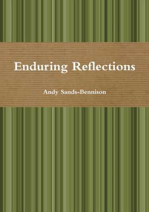 Enduring Reflections de Andy Sands-Bennison
