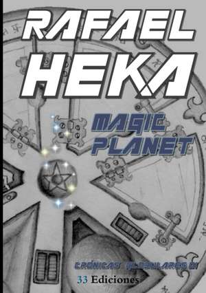 CG 01: Magic Planet - Cronicas Globulares (1.01-1.03) de Rafael Heka