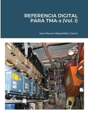 REFERENCIA DIGITAL PARA TMA-s (Vol. I) de Jose Manuel Miguelañez Garcia