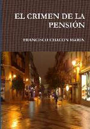 El Crimen de La Pension de Francisco Chacon Marin