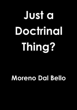 Just a Doctrinal Thing? de Moreno Dal Bello
