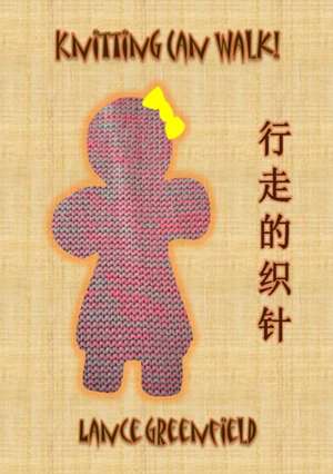 Knitting Can Walk! de Lance Greenfield