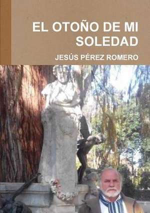 El Otono de Mi Soledad de Jesus Perez Romero