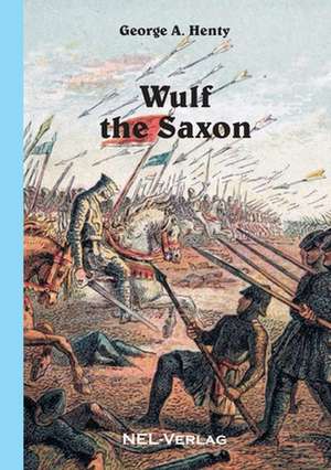 Wulf the Saxon de George A. Henty