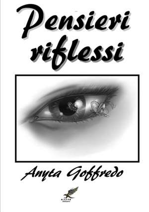 Pensieri riflessi de Anyta Goffredo