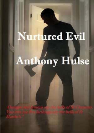 Nurtured Evil de Anthony Hulse