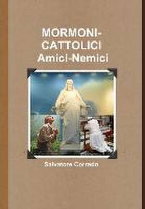 MORMONI-CATTOLICI Amici-Nemici de Salvatore Corrado