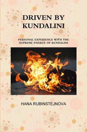 Driven by Kundalini de Hana Rubinstejnova