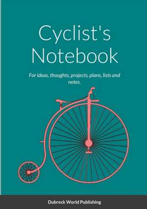 Cyclist's Notebook de Dubreck World Publishing