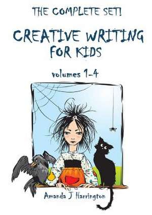 Creative Writing for Kids Volumes 1-4 de Amanda J. Harrington