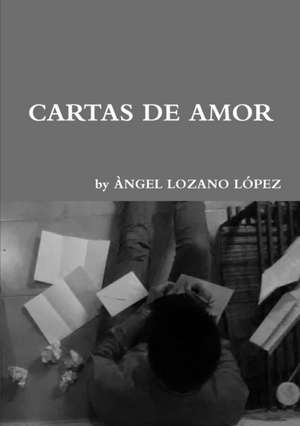 CARTAS DE AMOR de Àngel Lozano López