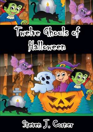 Twelve Ghouls of Halloween de Steven J. Corner