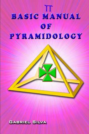 Basic Manual of Pyramidology de Gabriel Silva