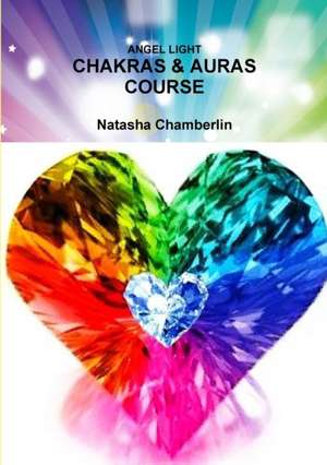 Chakras & Auras Course de Natasha Chamberlin