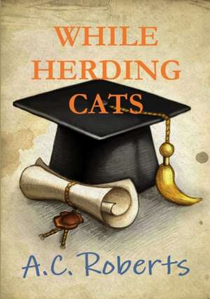 While Herding Cats de AC Roberts
