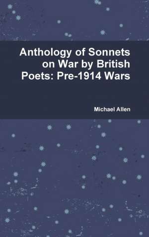 Anthology of Sonnets on War by British Poets de Michael Allen