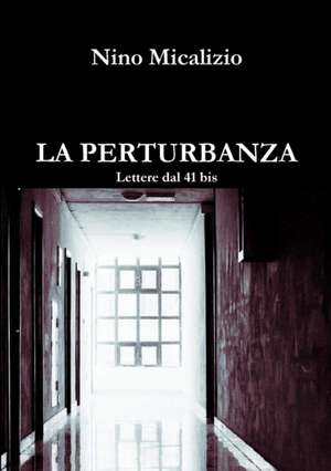 La Perturbanza Lettere Dal 41 Bis de Micalizio, Nino