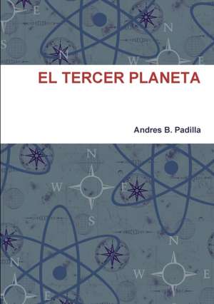EL TERCER PLANETA de Andres B. Padilla