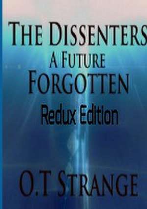 The Dissenters - A Future Forgotten de O. T. Strange