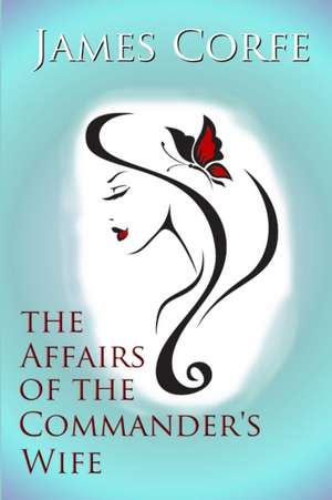 The Affairs of the Commander's Wife de James Corfe