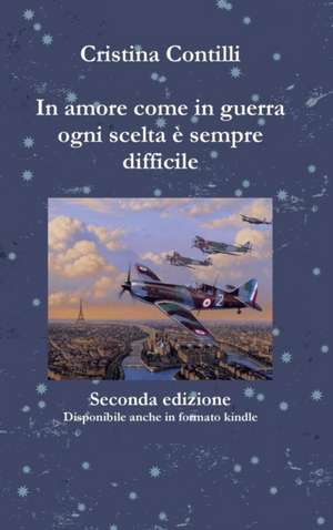 In amore come in guerra ogni scelta è sempre difficile Seconda edizione de Cristina Contilli